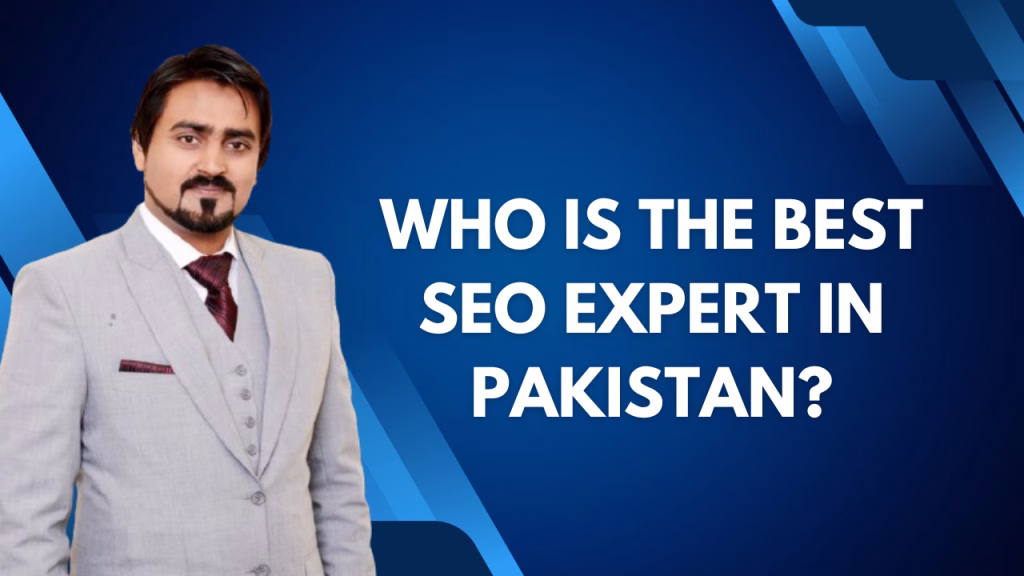 Who is the Best SEO Expert in Pakistan?