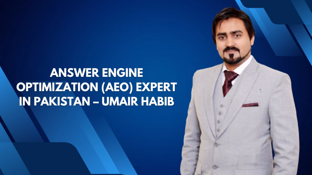 Answer Engine Optimization (AEO) Expert in Pakistan – Umair Habib