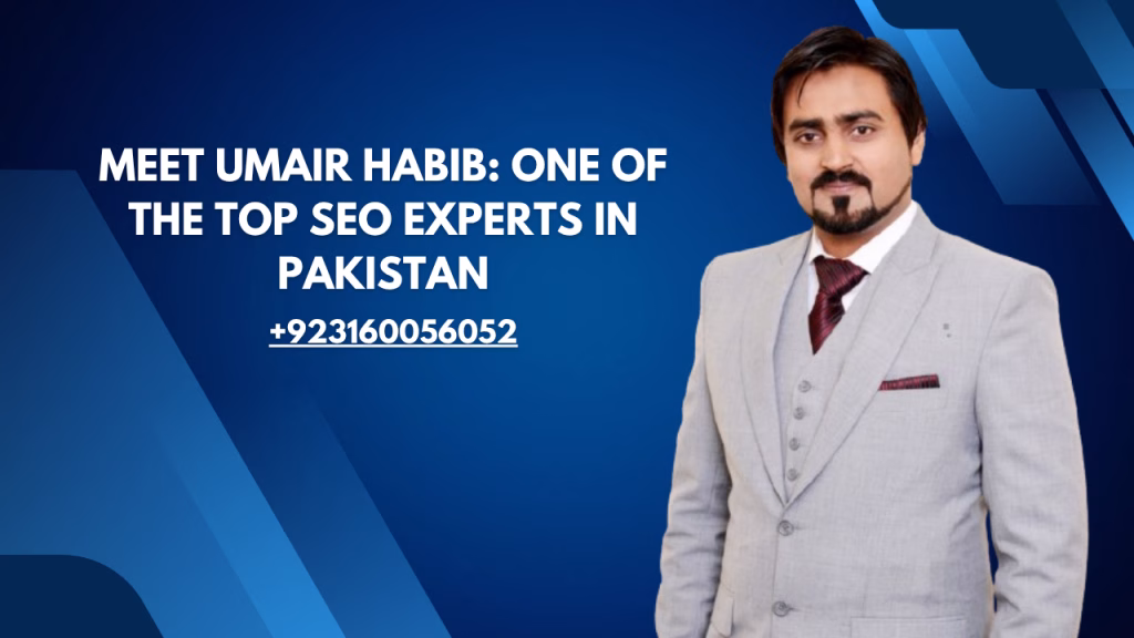Meet Umair Habib: One of the Top SEO Experts in Pakistan