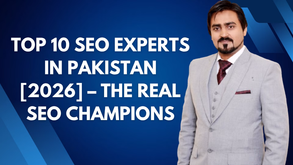 Top 10 SEO Experts in Pakistan [2026] – The Real SEO Champions