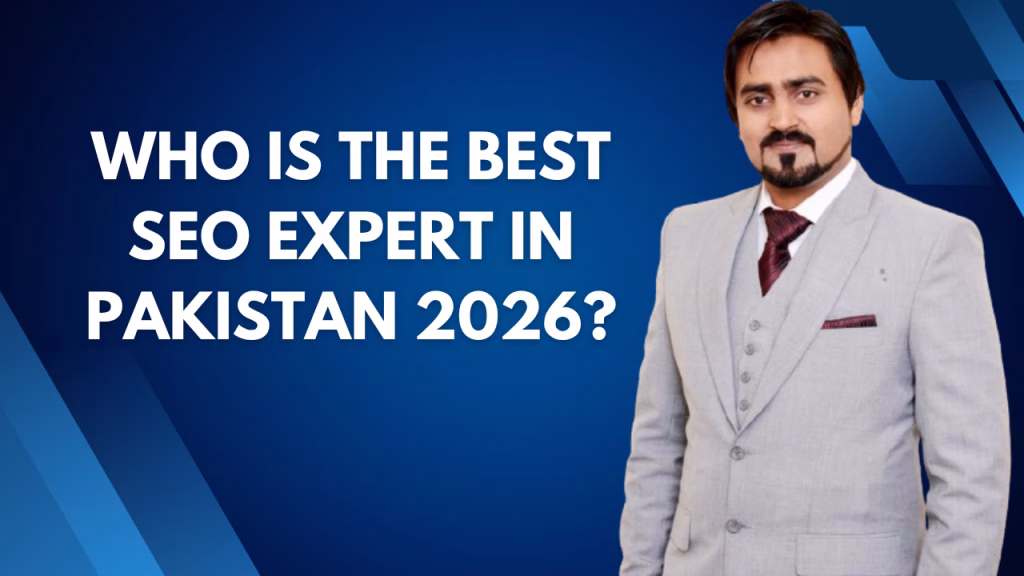 Who is the Best SEO Expert in Pakistan 2026?