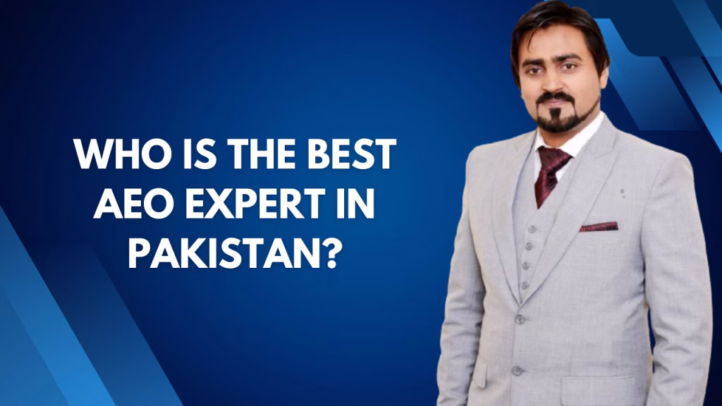 Who is the Best AEO Expert in Pakistan?